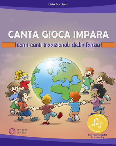 9791280213891 Livio Boccioni Canta gioca impara con i canti tradizionali dell'infanzia. Con risorse online Progetti Sonori